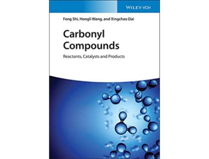 Livro Carbonyl Compounds Reactants Catalysts and Products de Feng Shi, Hongli Wang et al. (Inglês - Capa Dura)