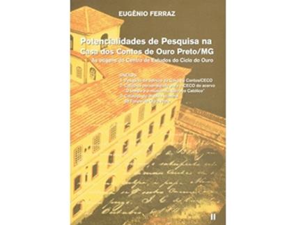 Livro Potencialidades De Pesquisa Na Casa Dos Contos De Ouro Preto/Mg As Origens Do Centro De Estudos Do C de Eugênio Ferraz (Português)