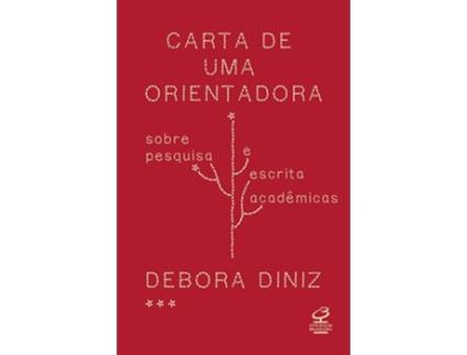 Livro Carta De Uma Orientadora Sobre Pesquisa E Escrita Acadêmica de DEBORA DINIZ (Português)