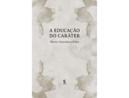 Livro A Educaçao Do Caráter de Martin Stanislaus Gillet (Português do Brasil)