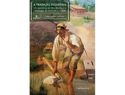 Livro Tradicao Esquecida,A Os Parceiros Do Rio Bonito E A Sociologia De Antonio Candido de Jackson Carlos (Português do Brasil)