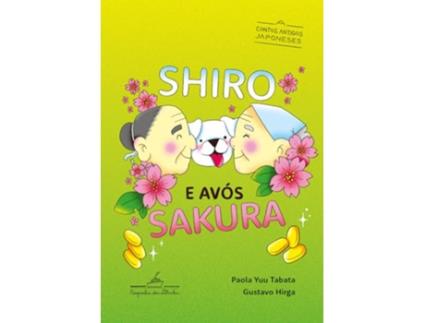 Livro Shiro E Avós Sakura Contos Antigos Japoneses de Gustavo Hirga (Português)