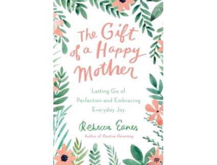 Livro The Gift of a Happy Mother de Rebecca Eanes (Inglês - Capa Dura)