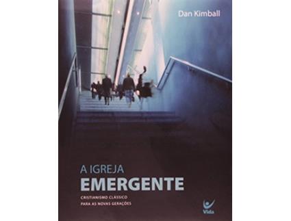 Livro Igreja Emergente, A Cristianismo De Nova Safra Pa de Dan Kimball (Português do Brasil)