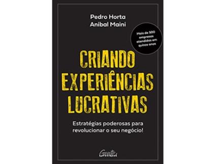 Livro Criando Experiências Lucrativas - Estratégias Poderosas Para Revolucionar O Seu Negócio! de Horta e Pedro (Português do Brasil)