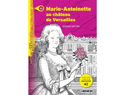 Livro Marie-Antoinette Au Chateau De Versailles - Niveau A1 - Livre Mp3 A Telecharger de Adriana Kritter (Francês)