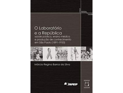 Livro Laboratorio E A Republica, O Saude Publica, Ensin de Marcia Regina Barros Da Silva (Português)