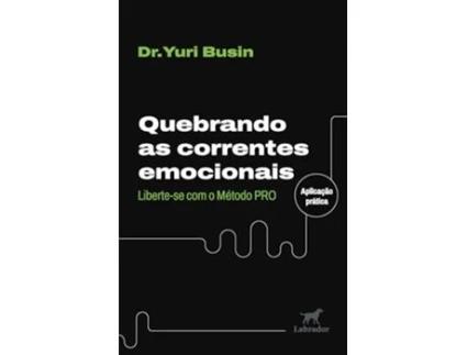 Livro Quebrando As Correntes Emocionais Liberte-Se Com O Método Pro de Yuri Busin (Português)