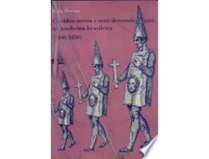 Livro Crista~os-novos e seus descendentes na medicina brasileira, 1500-1850 de Bella Herson (Português)