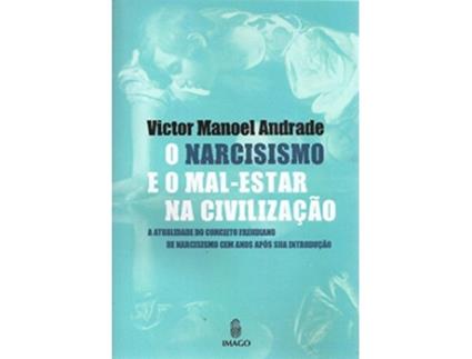 Livro Narcisismo E O Mal Estar Na Civilizacao O A Atuali de Victor Manoel Andrade (Português)