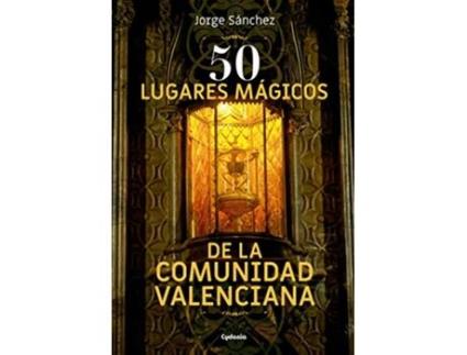 Livro 50 Lugares Mágicos De La Comunidad Valenciana de Jorge Sánchez Lamadrid (Espanhol)