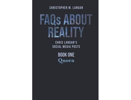 Livro FAQs About Reality Chris Langans Social Media Posts Book 1 Quora de Christopher Langan (Inglês)
