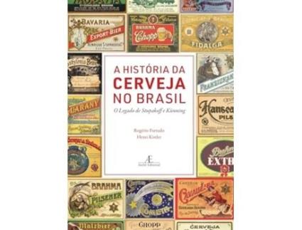 Livro A História Da Cerveja No Brasil O Legado De Stupakoff E Kunning de Rogério Furtado (Português)