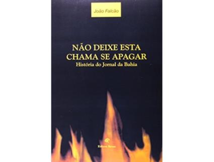Livro Nao Deixe Esta Chama Se Apagar - Historia Do Jorn de Joao Falcao (Português do Brasil)