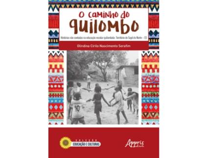 Livro O Caminho Do Quilombo Histórias Não Contadas Na Educação Escolar Quilombola de Olindina Cirilo Nascimento Serafim (Português)