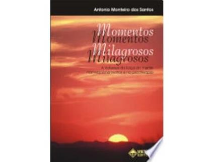 Livro MOMENTOS MILAGROSOS - A NATUREZA DA FORÇA DA MENTE NOS RELACIONAMENTOS E NA PSICOTERAPIA de SANTOS, ANTONIO MONTEIRO DOS (Português do Brasil)