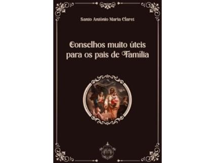Livro Conselhos Muito Úteis Para Os Pais De Familia de Sto Antônio Maria Claret (Português)
