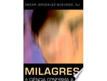 Livro Milagres. A Ciência Confirma A Fé de Oscar G.-quevedo (Português do Brasil)