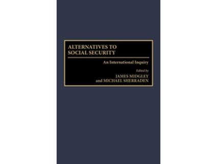 Livro Alternatives to Social Security An International Inquiry de James Midgley Michael W Sherraden (Inglês)