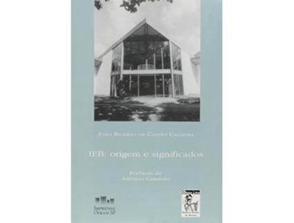Livro Ieb Origem E Significados Uma Analise Do Institu de João Ricardo De Castro Caldeira (Português do Brasil)