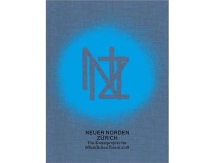 Livro New Zurich North Neuer Norden Zürich de Alexandra BlattlerPatrick FreyChristiane MennickeSchwarzJuri SteinerThomas TrummerNikolaus Wyss (Inglês)