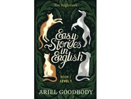 Livro Easy Stories in English for Beginners 10 Fairy Tales to Take Your English From OK to Good and from Good to Great de Ariel Goodbody (Inglês)