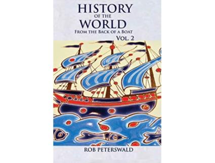 Livro History of the World from the Back of a Boat Volume 2 de Rob Peterswald (Inglês)