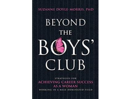 Livro Beyond the Boys Club Achieving Career Success as a Woman Working in a Male Dominated Field de Suzanne DoyleMorris (Inglês)
