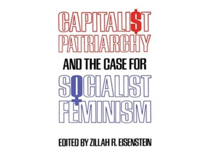 Livro Capitalist Patriarchy and the Case for Socialist Feminism de Zillah R Eisenstein (Inglês)