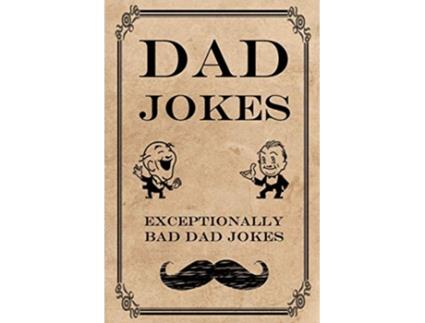 Livro Dad Jokes Exceptionally Bad Dad Jokes Terribly Good Dad Jokes de Frank N Steinz (Inglês)