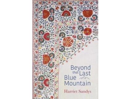 Livro beyond that last blue mountain de harriet sandys (inglês)