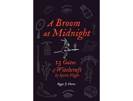 Livro A Broom at Midnight 13 Gates of Witchcraft by Spirit Flight de Roger J Horne (Inglês)