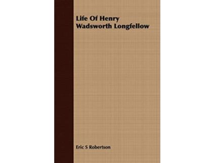 Livro Life Of Henry Wadsworth Longfellow de Eric S Robertson (Inglês)