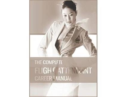 Livro The Complete Flight Attendant Career Manual Your guide to becoming a member of cabin crew de Teri Goldburn (Inglês)