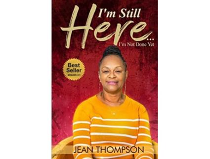 Livro Im Still Here Im Not Done Yet de Jean Thompson (Inglês)