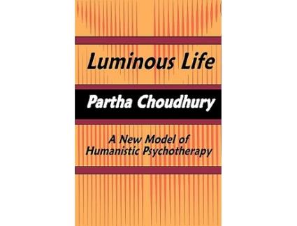 Livro Luminous Life A New Model of Humanistic Psychotherapy de Partha Choudhury (Inglês)