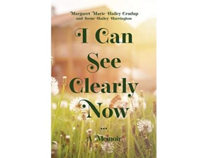 Livro I Can See Clearly Now A Memoir de Margaret Marie Hailey Crudup Irene Hailey Harrington (Inglês)