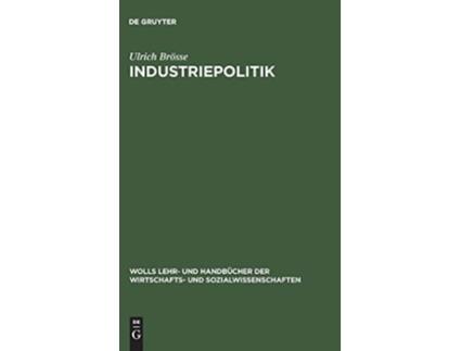 Livro Industriepolitik Wolls Lehr Und Handbücher der Wirtschafts Und Sozialwissen German Edition de Ulrich Brösse (Alemão - Capa Dura)