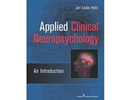 Livro Applied Clinical Neuropsychology An Introduction de Jan Leslie Holtz PhD (Inglês)