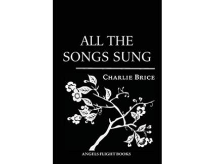 Livro All the Songs Sung de Charlie Brice (Inglês)