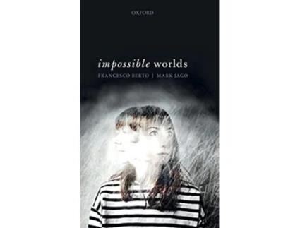 Livro Impossible Worlds de Francesco Berto e Mark Jago (Inglês - Capa Dura)