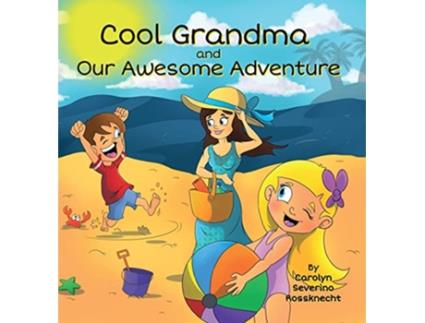 Livro Cool Grandma and Our Awesome Adventure CareKids de Carolyn Severino Rossknecht (Inglês)
