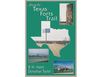 Livro Along the Texas Forts Trail de B W Aston e Ira Donathon Taylor (Inglês)