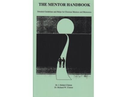 Livro The Mentor Handbook Detailed Guidelines and Helps for Christian Mentors and Mentorees de J Robert Clinton Richard W Clinton (Inglês)