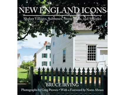 Livro New England Icons Shaker Villages Saltboxes Stone Walls and Steeples de Bruce Irving (Inglês)