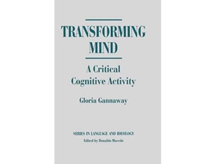 Livro Transforming Mind A Critical Cognitive Activity Series in Language and Ideology de Gloria J Gannaway (Inglês)