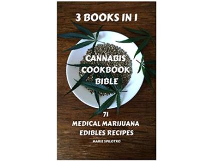 Livro Cannabis Cookbook Bible 71 Medical Marijuana Edibles Recipes 3 BOOKS IN 1 de Marie Spilotro (Inglês)