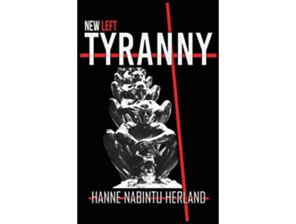 Livro New Left Tyranny de Hanne Herland (Inglês - Capa Dura)