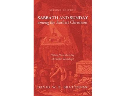 Livro Sabbath and Sunday among the Earliest Christians Second Edition de David W T Brattston (Inglês)