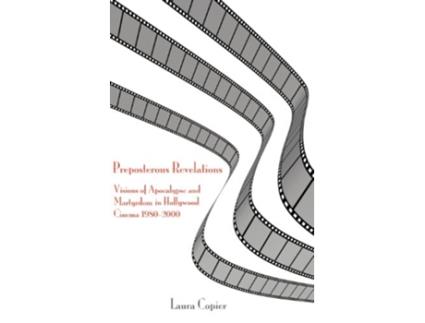 Livro Preposterous Revelations Visions of Apocalypse and Martyrdom in Hollywood Cinema 19802000 Bible in the Modern World de Laura Copier (Inglês)